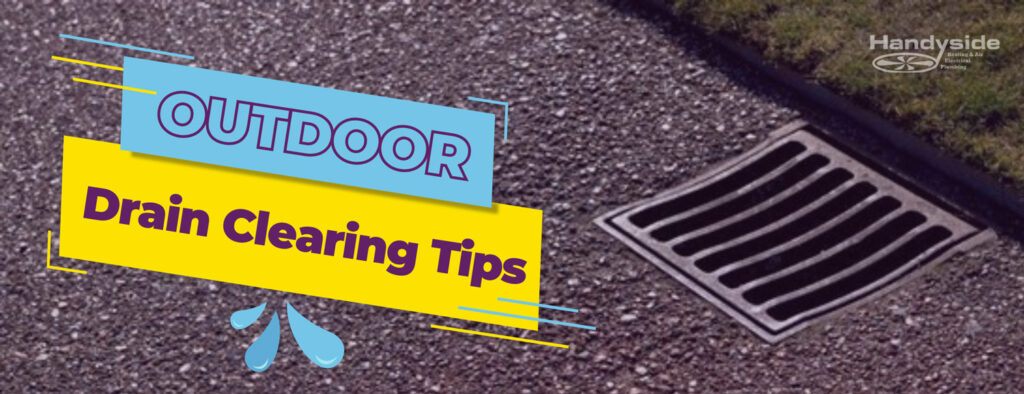 Outdoor drain clearing handy tips