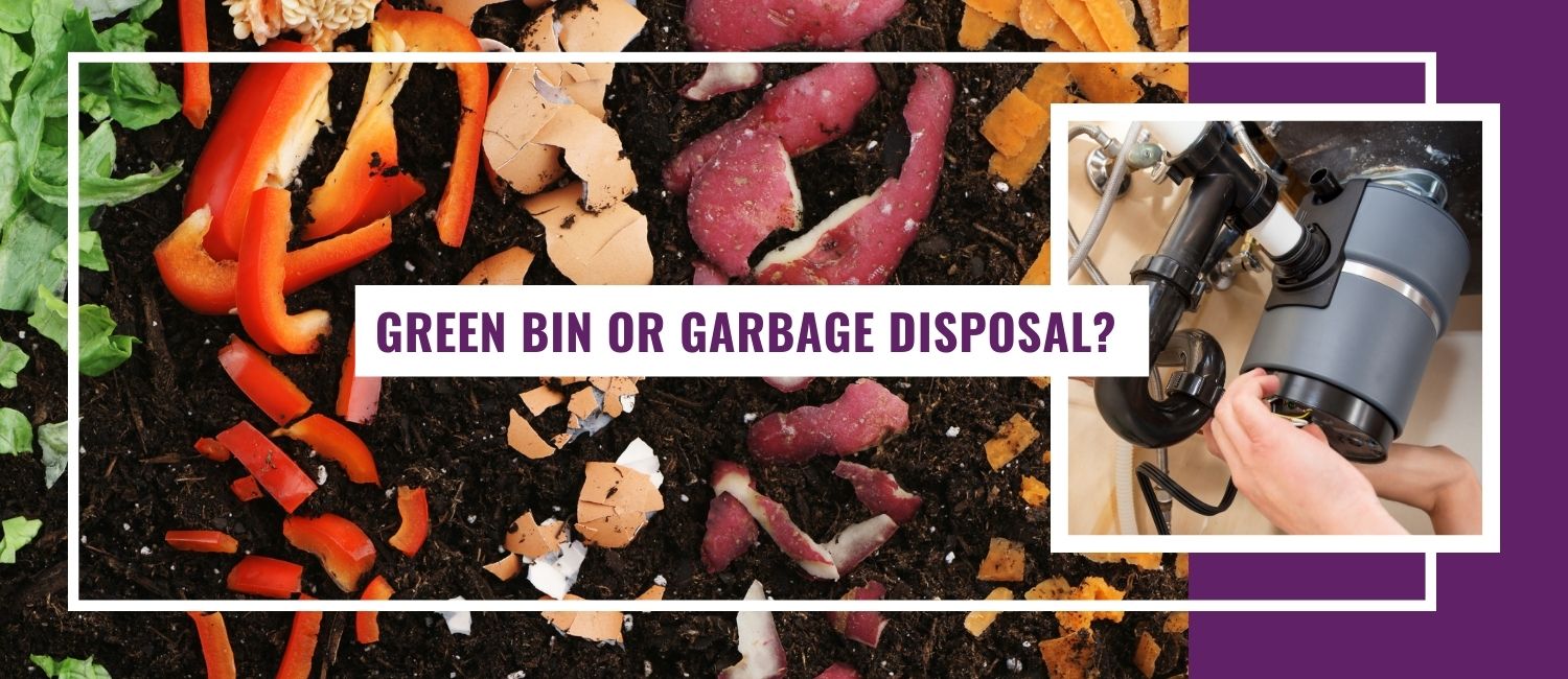 Green bin or garbage disposal